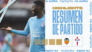 Valencia vs Celta reseña en vídeo del partido ver