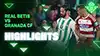 Betis vs Granada FC highlights match watch