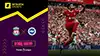 Liverpool vs Brighton highlights della partita guardare