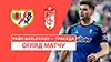 Rayo Vallecano vs Granada FC highlights spiel ansehen