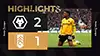Wolverhampton vs Fulham highlights della partita guardare